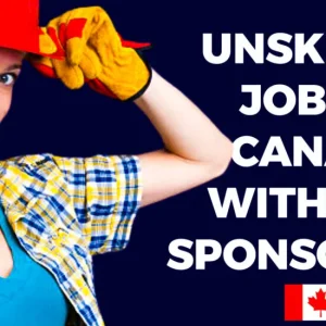 Unskilled Visa Sponsorship Jobs Available in Canada for Foreigners